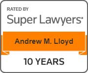 Rated by Super Lawyers | Andrew M. Lloyd | 10 years